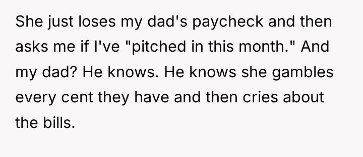 She just loses my dad's paycheck and then asks me...