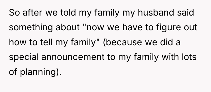 So after we told my family my husband said something...