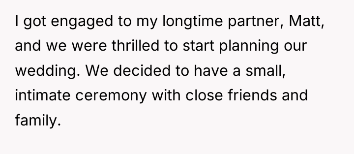 I got engaged to my longtime partner, Matt, and we...