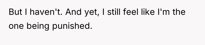 But I haven't. And yet, I still feel like I'm...