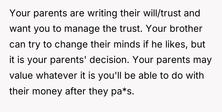 Your parents are writing their will/trust and want you to...