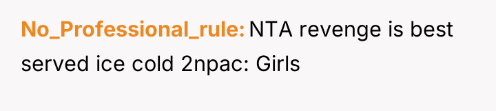 No_Professional_rule NTA revenge is best served ice cold 2npac: Girls