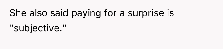 She also said paying for a surprise is "subjective."
