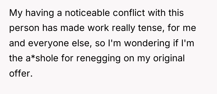 My having a noticeable conflict with this person has made...
