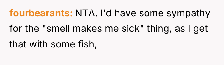 fourbearants NTA, I'd have some sympathy for the "smell makes...