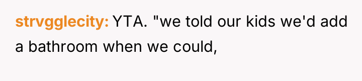 strvgglecity YTA. "we told our kids we'd add a bathroom...