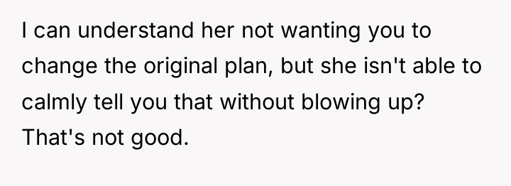I can understand her not wanting you to change the...