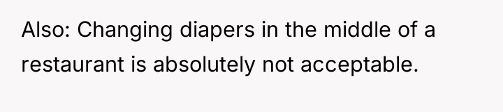 Also: Changing diapers in the middle of a restaurant is...