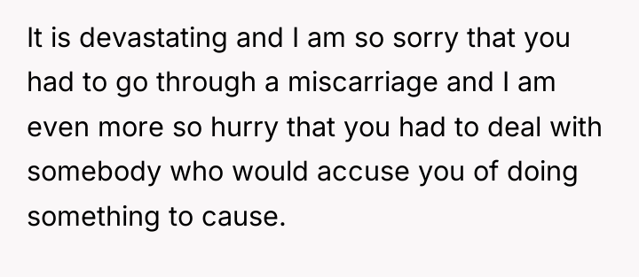 It is devastating and I am so sorry that you...
