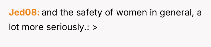 Jed08 and the safety of women in general, a lot...