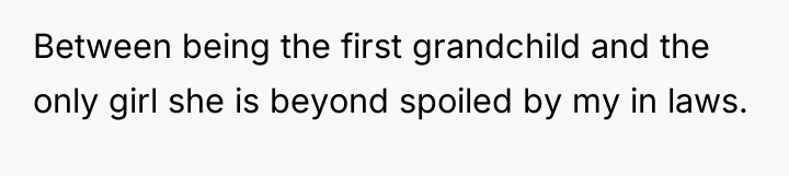 Between being the first grandchild and the only girl she...