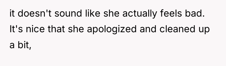 it doesn't sound like she actually feels bad. It's nice...
