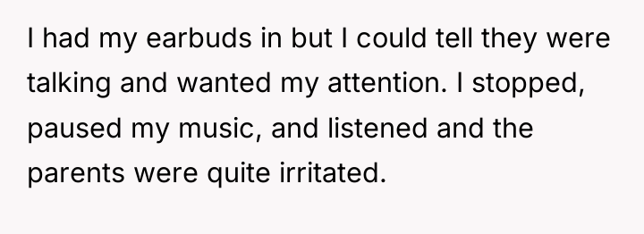 I had my earbuds in but I could tell they...