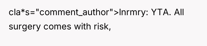 cla*s="comment_author">lnrmry: YTA. All surgery comes with risk,
