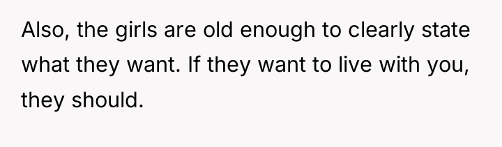 Also, the girls are old enough to clearly state what...