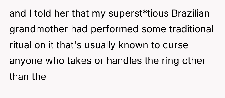and I told her that my superst*tious Brazilian grandmother had...