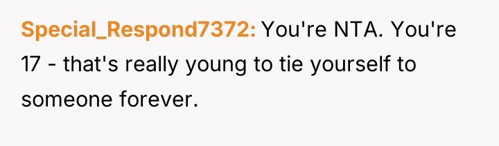 Special_Respond7372 You're NTA. You're 17 - that's really young to...