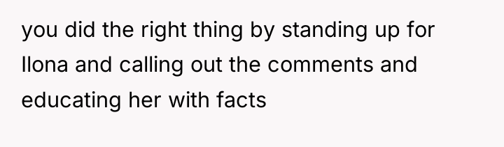 you did the right thing by standing up for Ilona...