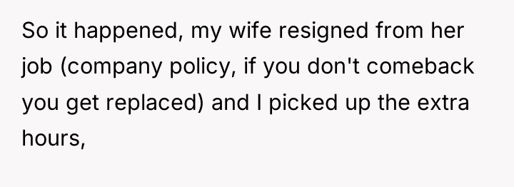 So it happened, my wife resigned from her job (company...