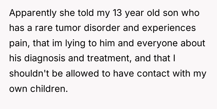 Apparently she told my 13 year old son who has...