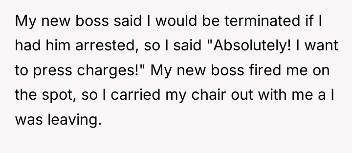 My new boss said I would be terminated if I...