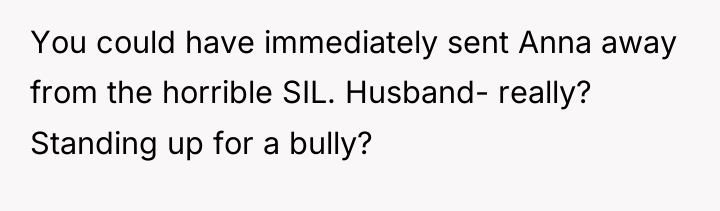 You could have immediately sent Anna away from the horrible...