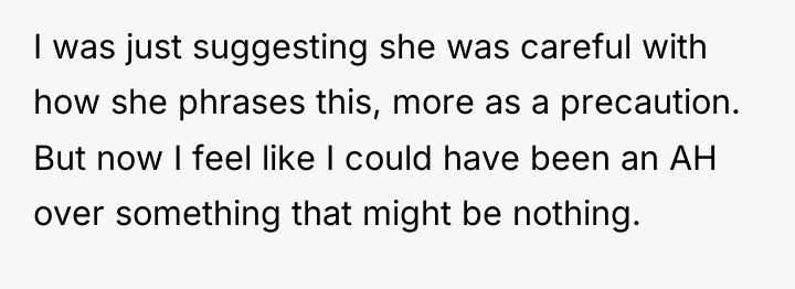 I was just suggesting she was careful with how she...