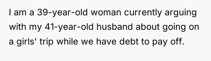 I am a 39-year-old woman currently arguing with my 41-year-old...