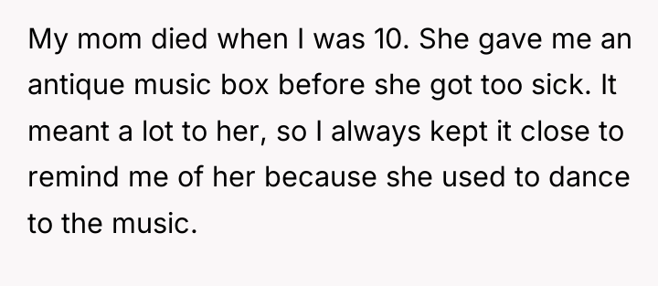 My mom died when I was 10. She gave me...