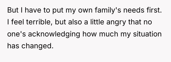 But I have to put my own family's needs first....