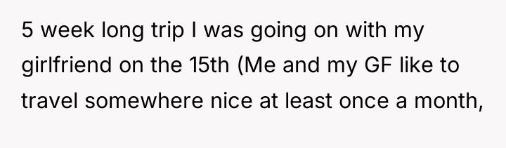 5 week long trip I was going on with my...