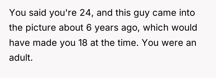 You said you're 24, and this guy came into the...