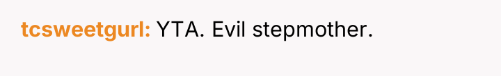 tcsweetgurl YTA. Evil stepmother.
