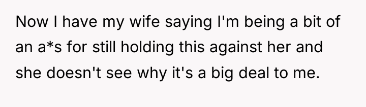 Now I have my wife saying I'm being a bit...