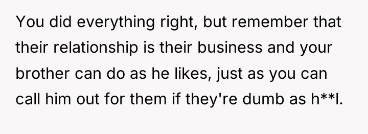 You did everything right, but remember that their relationship is...