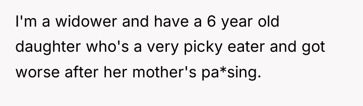 I'm a widower and have a 6 year old daughter...