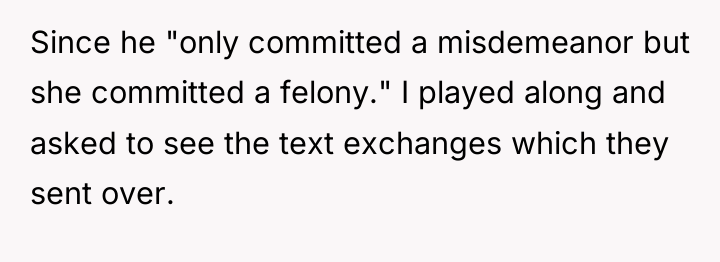 Since he "only committed a misdemeanor but she committed a...