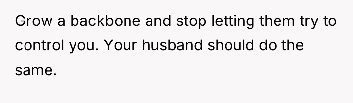 Grow a backbone and stop letting them try to control...