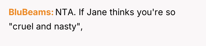 BluBeams NTA. If Jane thinks you're so "cruel and nasty",