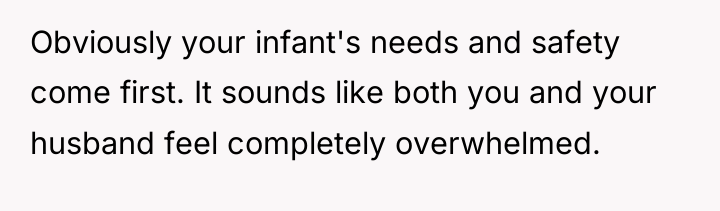 Obviously your infant's needs and safety come first. It sounds...