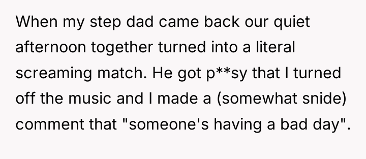 When my step dad came back our quiet afternoon together...