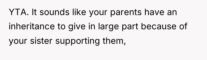 YTA. It sounds like your parents have an inheritance to...