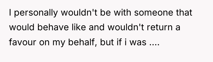 I personally wouldn't be with someone that would behave like...