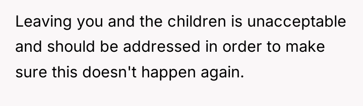 Leaving you and the children is unacceptable and should be...