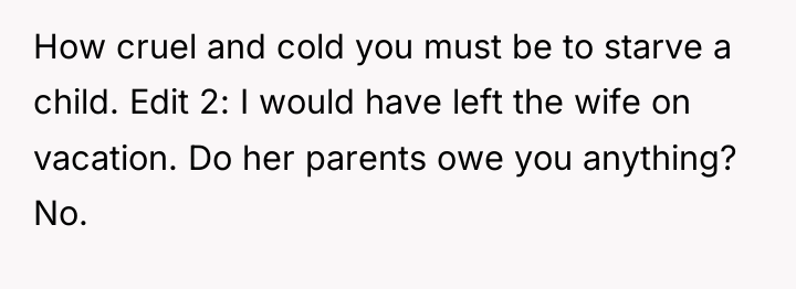How cruel and cold you must be to starve a...