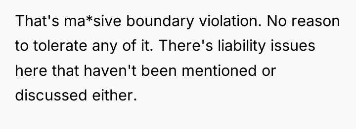 That's ma*sive boundary violation. No reason to tolerate any of...