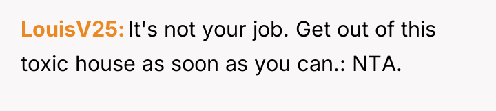 LouisV25 It's not your job. Get out of this toxic...