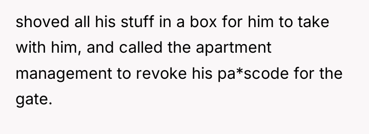 shoved all his stuff in a box for him to...