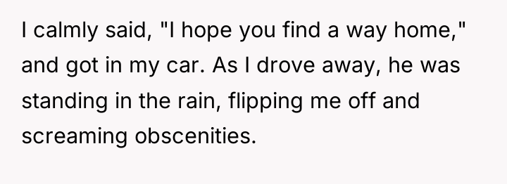 I calmly said, "I hope you find a way home,"...