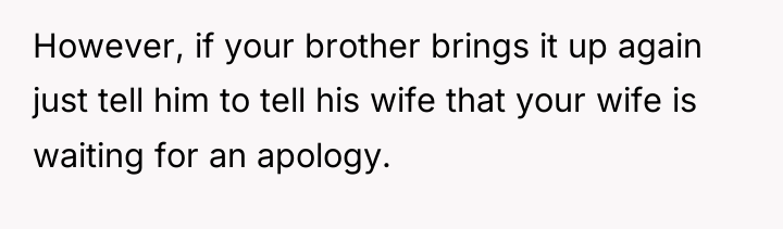 However, if your brother brings it up again just tell...